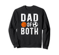 Dad Both Proud Basketball Soccer Dad Sweatshirt - Graphic Print Men Women - T-Shirt, Sweatshirt, Hoodie