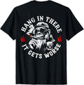 Hang in There It Gets Worse Sarcastic Humor Monkey - Adult & Kids T-Shirts, Sweatshirts & Hoodies apparel design preview 1
