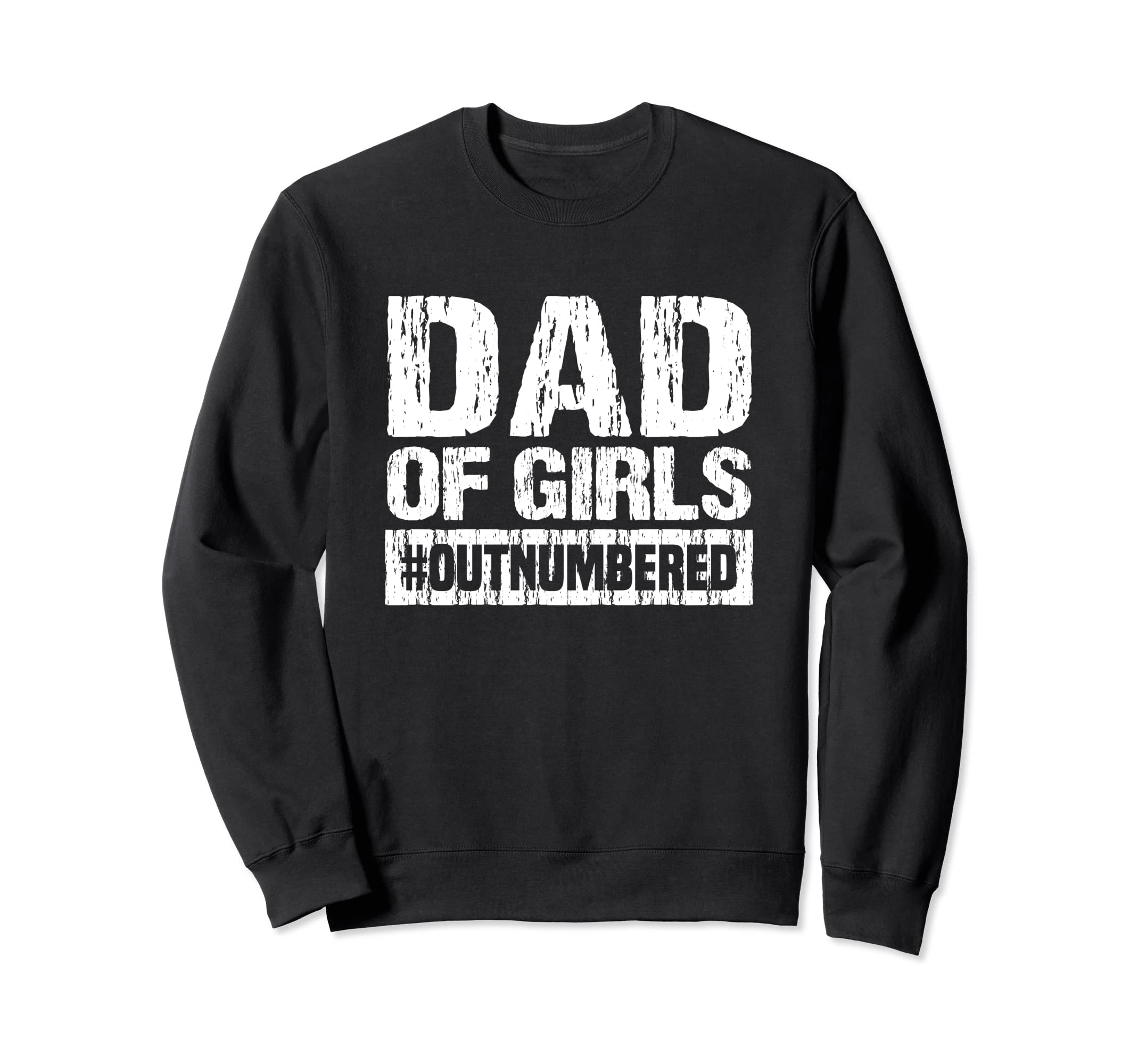 Dad Outnumbered Sweatshirt - Fun Novelty Design Men Women - T-Shirt, Sweatshirt, Hoodie