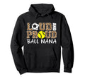 Loud And Proud Soccer Softball Nana Funny Hoodie - Graphic Print Unisex - T-Shirt, Sweatshirt, Hoodie
