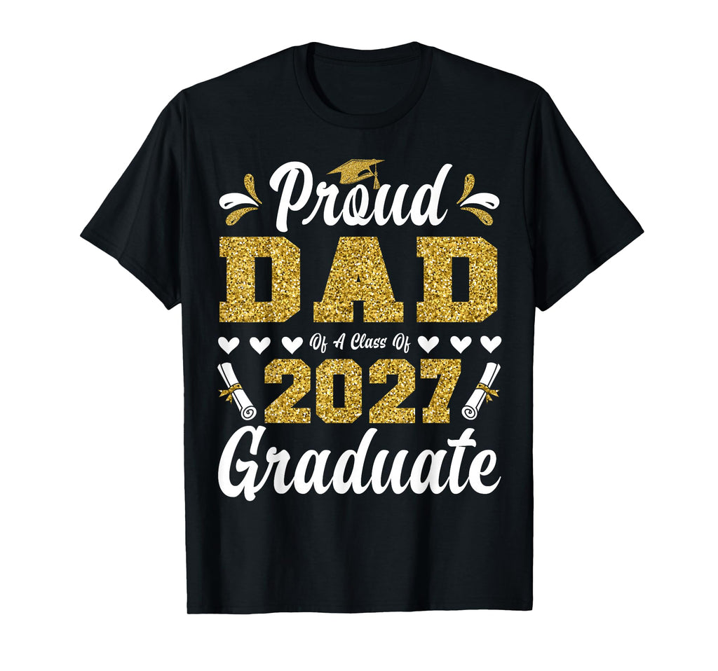 Proud Dad Class 2027 Graduate T-Shirt - Streetwear Style for Adults - T-Shirt, Sweatshirt, Hoodie