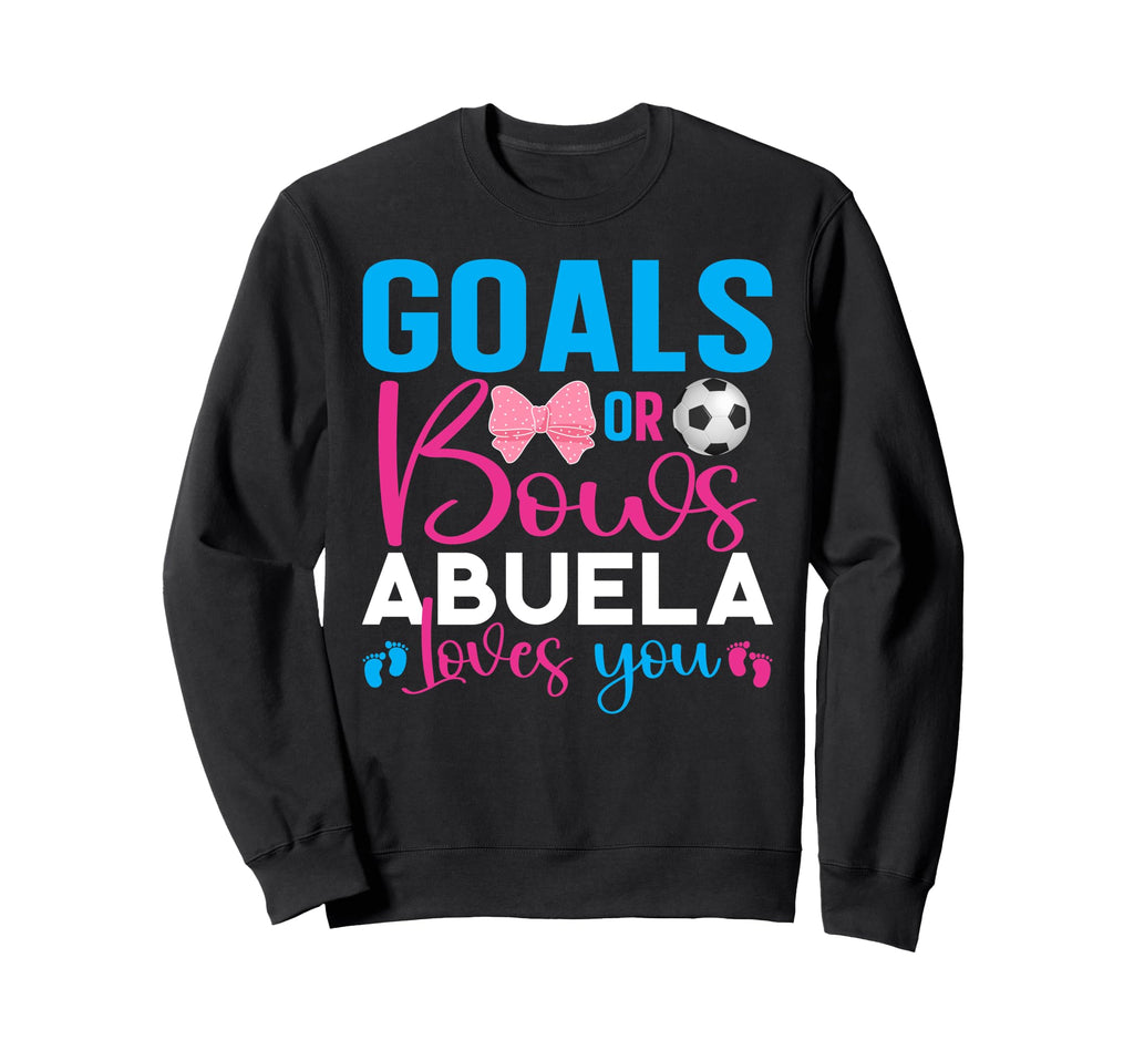 Goals Or Bows Abuela Loves You Gender Sweatshirt - Novelty Apparel Unisex - T-Shirt, Sweatshirt, Hoodie