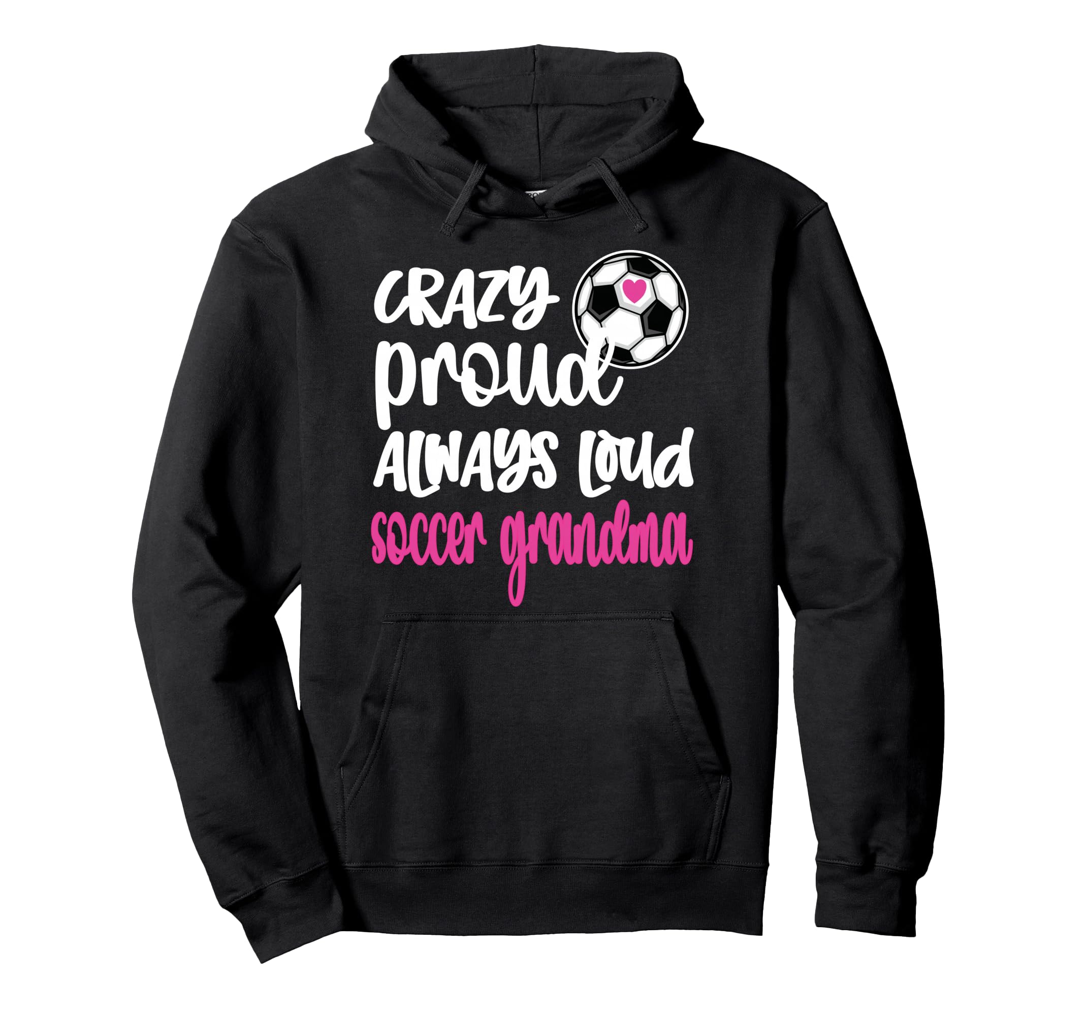 Crazy Proud Soccer Grandma Soccer Hoodie - Aesthetic Graphic Men Women - T-Shirt, Sweatshirt, Hoodie