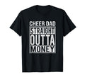 Cheer Dad Straight Outta Money I Cheer T-Shirt - Trendy Graphic Unisex - T-Shirt, Sweatshirt, Hoodie