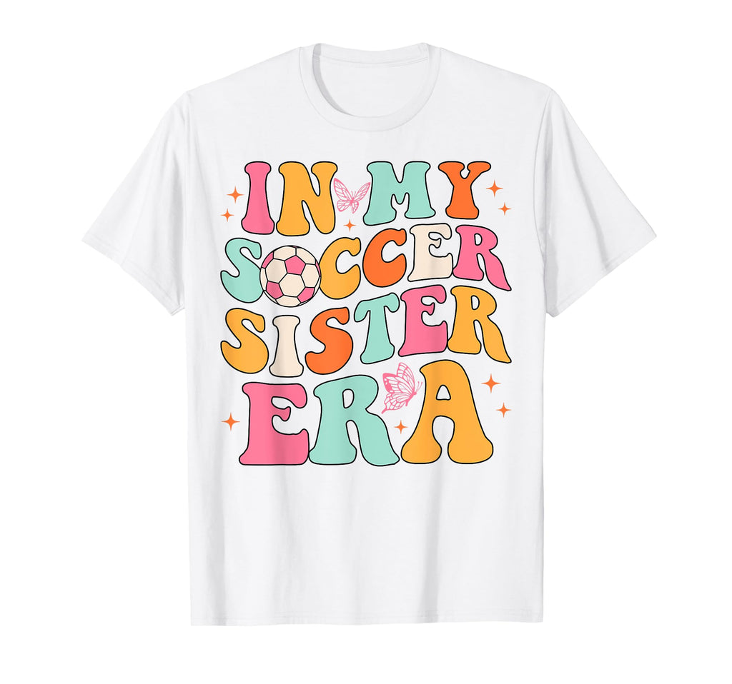 My Soccer Sister Era Groovy Soccer Sister T-Shirt - Trendy Graphic Unisex - T-Shirt, Sweatshirt, Hoodie