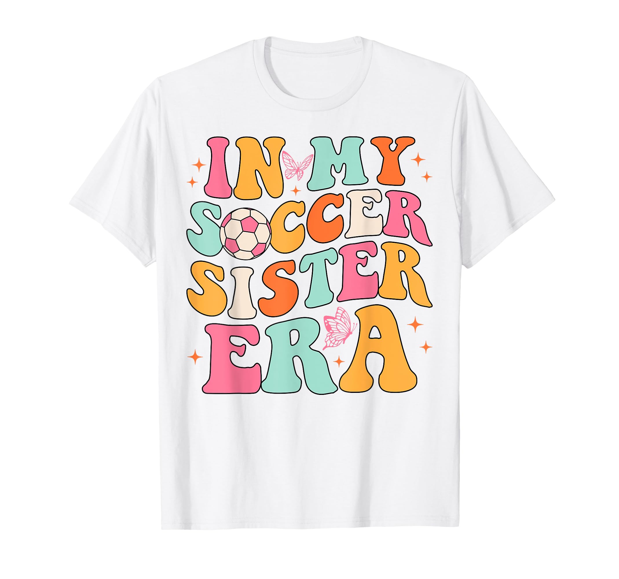 My Soccer Sister Era Groovy Soccer Sister T-Shirt - Trendy Graphic Unisex - T-Shirt, Sweatshirt, Hoodie