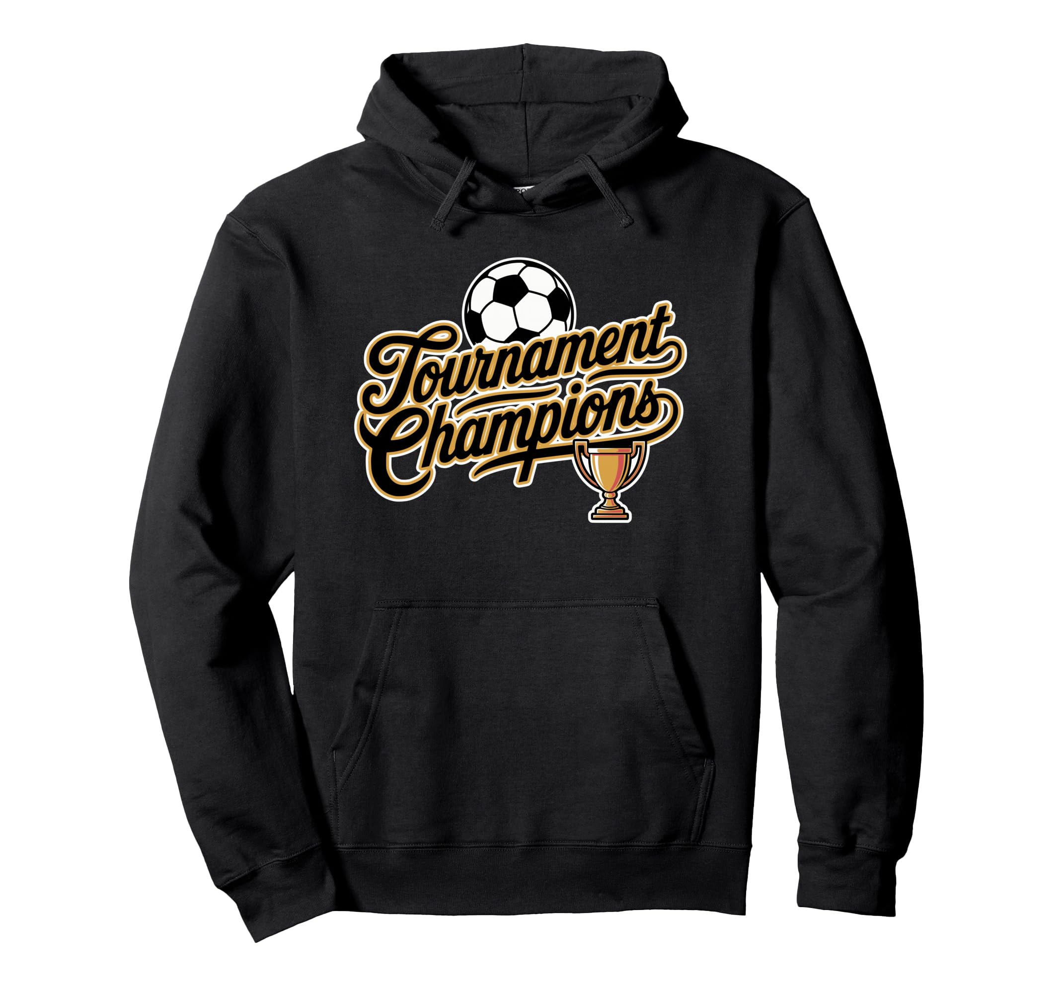 Soccer Tournament Champions Hoodie - Unique Graphic for Adults - T-Shirt, Sweatshirt, Hoodie