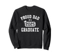 Proud Dad 2025 Graduate Grad Sweatshirt - Streetwear Style for Adults - T-Shirt, Sweatshirt, Hoodie