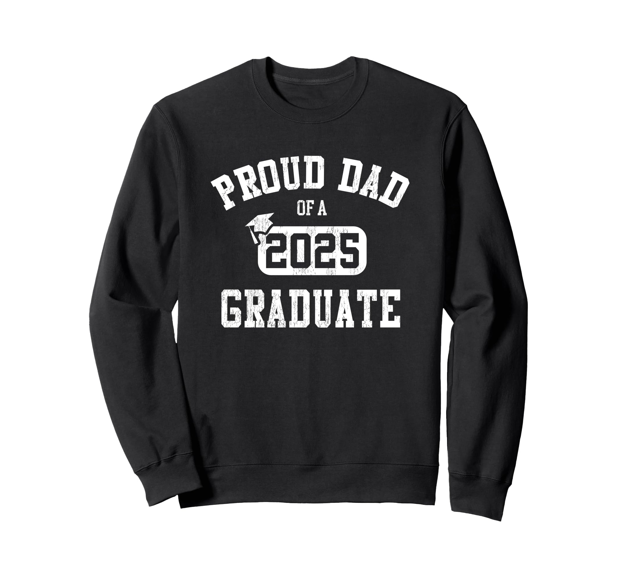 Proud Dad 2025 Graduate Grad Sweatshirt - Streetwear Style for Adults - T-Shirt, Sweatshirt, Hoodie