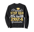 Proud Step Dad 5Th Grade Graduate Sweatshirt - Unique Graphic Men Women - T-Shirt, Sweatshirt, Hoodie