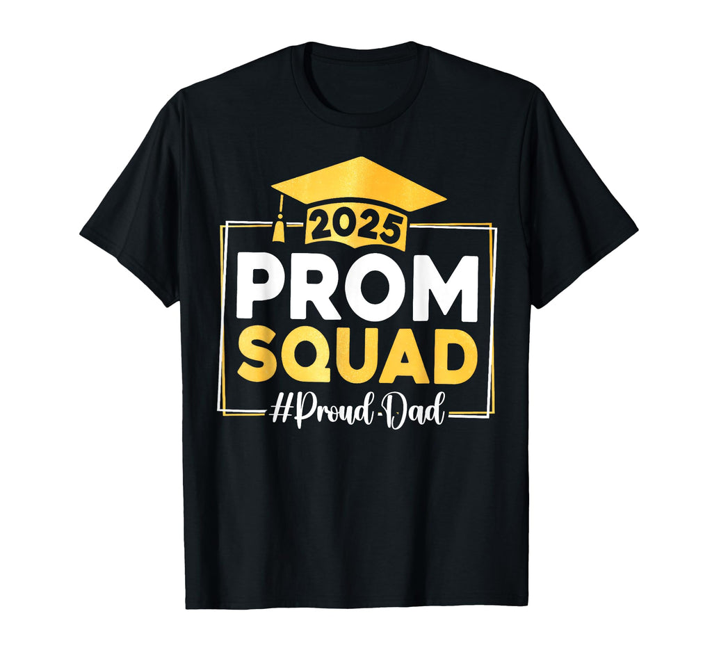 Prom Squad 2025 Proud Dad Graduate T-Shirt - Unique Graphic for Adults - T-Shirt, Sweatshirt, Hoodie