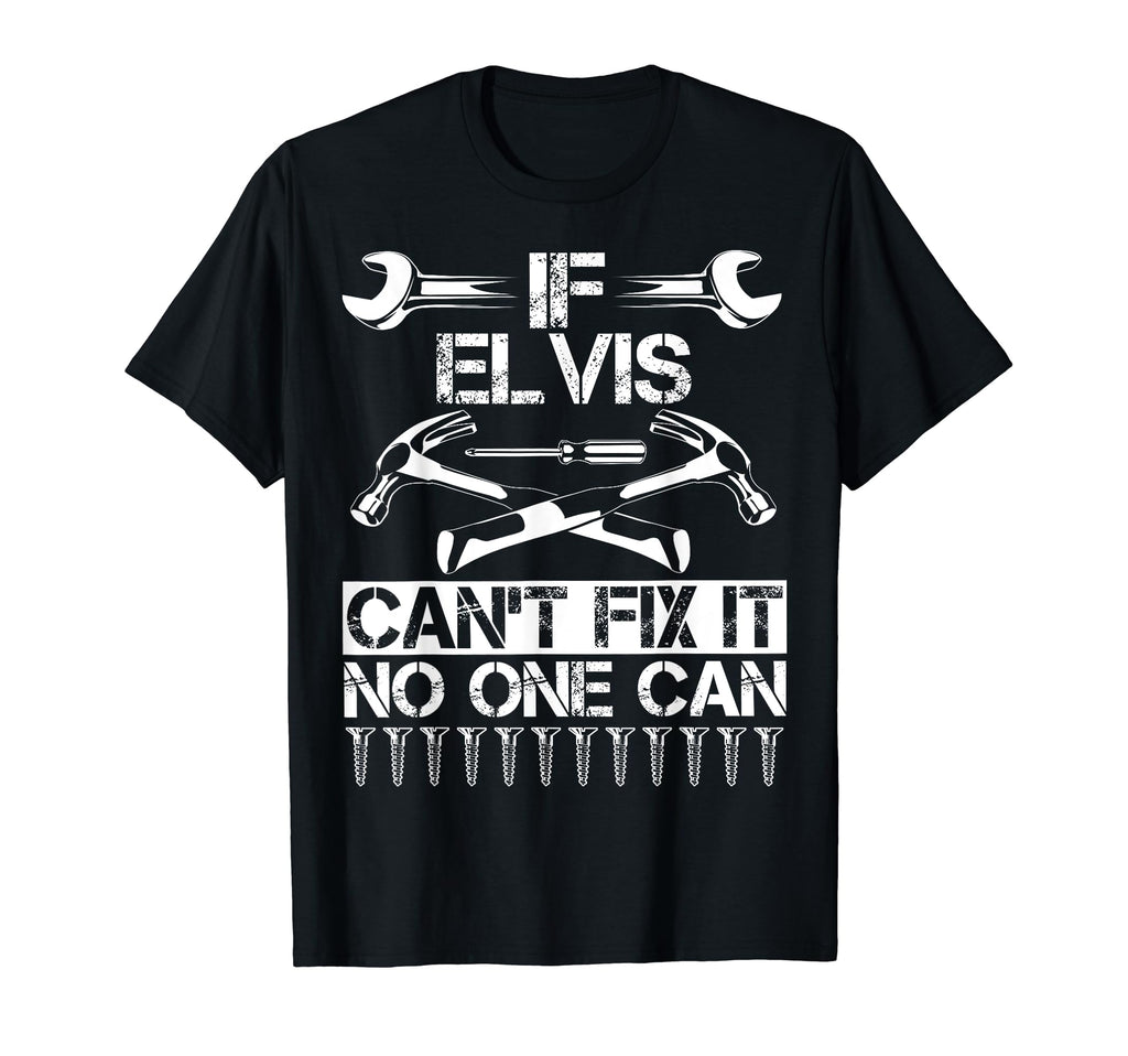 Elvis Fix It Funny Birthday T-Shirt - Streetwear Style Men Women - T-Shirt, Sweatshirt, Hoodie