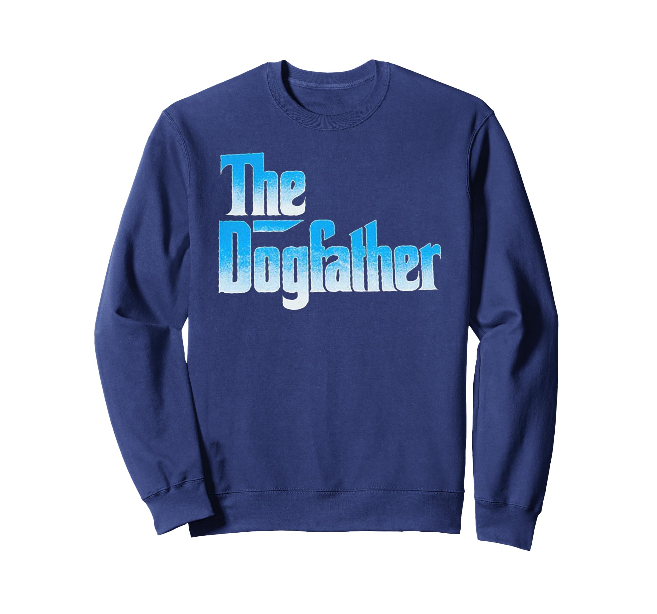 Dogfather Dad Fathers Day Gift Sweatshirt - Aesthetic Graphic Men Women - T-Shirt, Sweatshirt, Hoodie