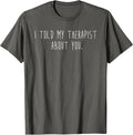 Funny I Told My Therapist About You Minimalist - Adult & Kids T-Shirts, Sweatshirts & Hoodies apparel design preview 1