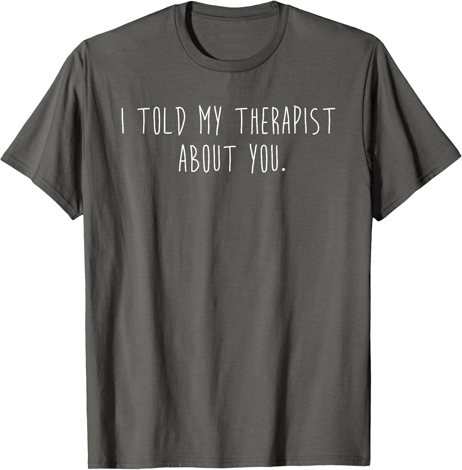 Funny I Told My Therapist About You Minimalist - Adult & Kids T-Shirts, Sweatshirts & Hoodies apparel design preview 1