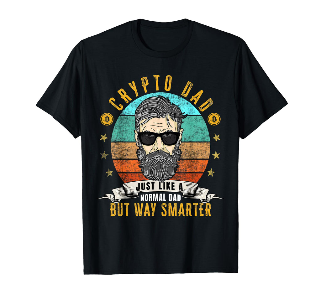 Crypto Dad Just Like Normal Dad Bitcoin T-Shirt - Streetwear Style Unisex - T-Shirt, Sweatshirt, Hoodie