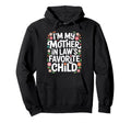 Im My Mother Laws Favorite Child Son Hoodie - Custom Art Print for Adults - T-Shirt, Sweatshirt, Hoodie