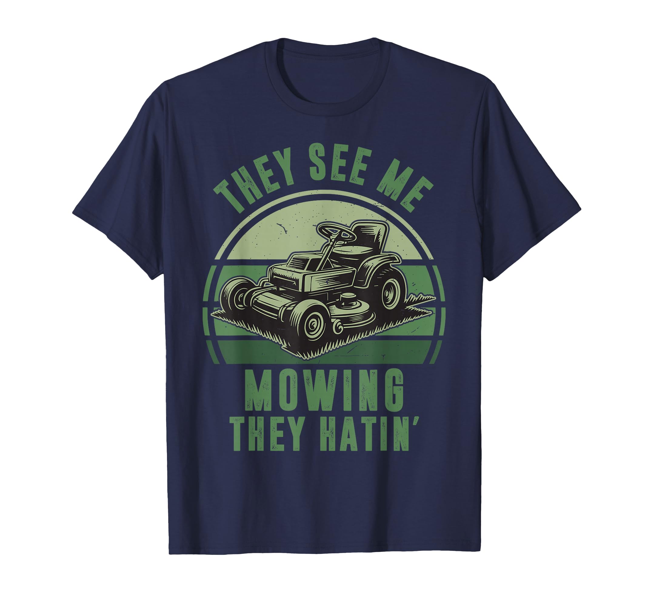See Me Mowing They Hatin Funny Riding T-Shirt - Unique Graphic for Adults - T-Shirt, Sweatshirt, Hoodie