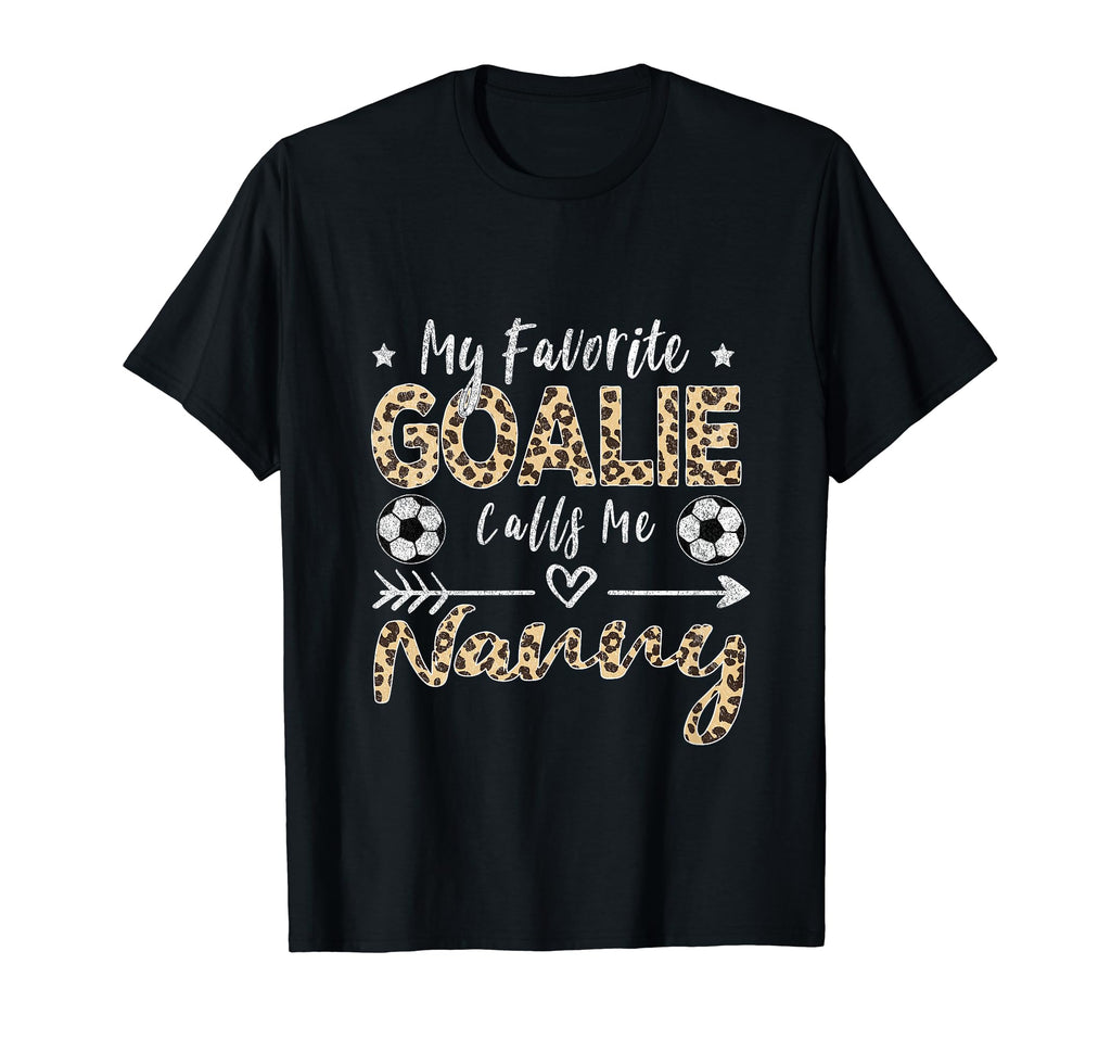 My Favorite Goalie Calls Me Nanny T-Shirt - Aesthetic Graphic Men Women - T-Shirt, Sweatshirt, Hoodie