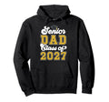 Proud Senior Dad Class 2027 Dad 2027 Hoodie - Streetwear Style Unisex - T-Shirt, Sweatshirt, Hoodie