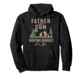 Father And Son Hunting Buddies Life Hoodie - Fun Novelty Design Unisex - T-Shirt, Sweatshirt, Hoodie
