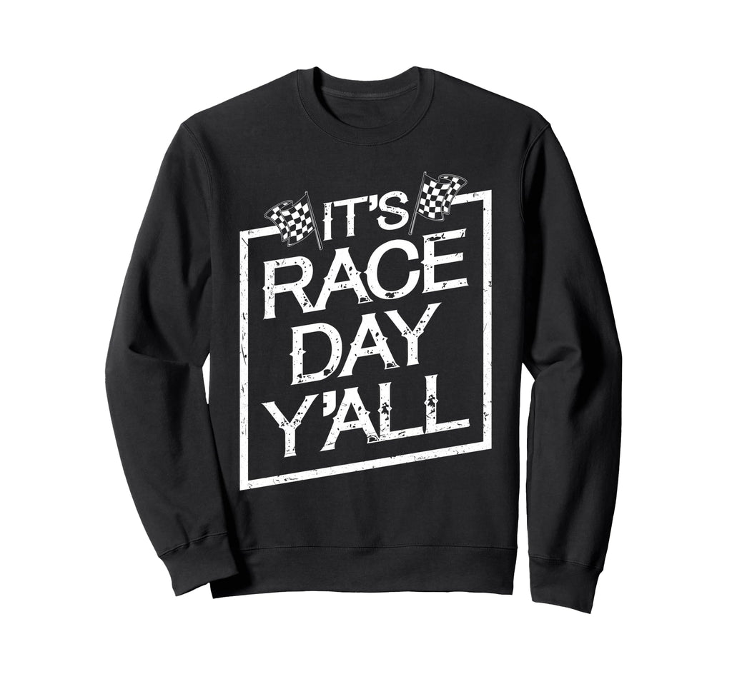 Its Race Day Yall Dirt Track Racing Sweatshirt - Unique Graphic Men Women - T-Shirt, Sweatshirt, Hoodie