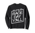 Its Race Day Yall Dirt Track Racing Sweatshirt - Unique Graphic Men Women - T-Shirt, Sweatshirt, Hoodie