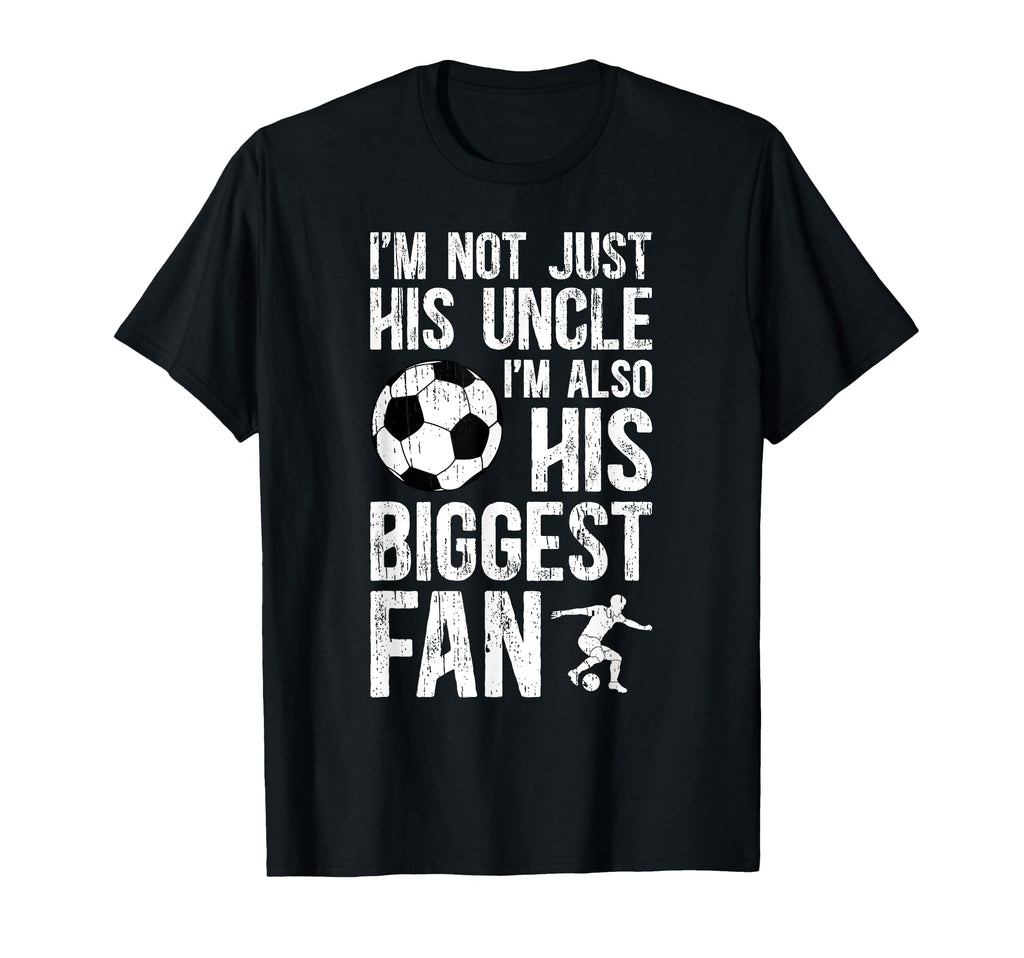 His Biggest Fan Soccer Uncle Soccer T-Shirt - Fun Novelty Design Unisex - T-Shirt, Sweatshirt, Hoodie