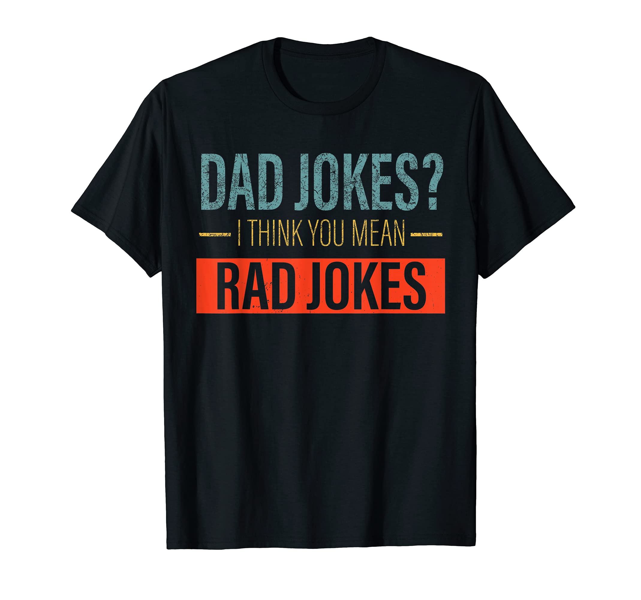 Dad Jokes I Think You Mean Rad Jokes T-Shirt - Custom Art Print for Adults - T-Shirt, Sweatshirt, Hoodie