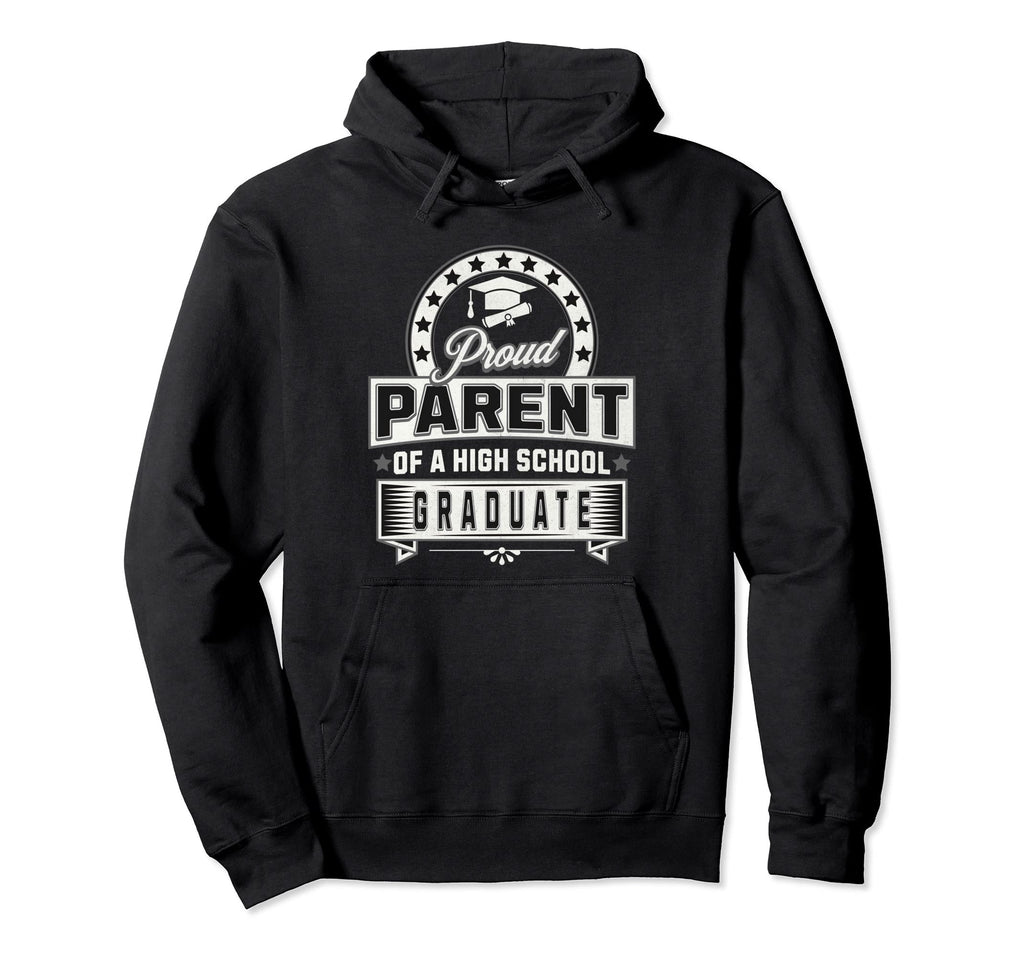 Proud Parent High School Graduate Hoodie - Casual Everyday Wear for Adults - T-Shirt, Sweatshirt, Hoodie