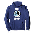 Ball Mom Funny Soccer Volleyball Mom Hoodie - Novelty Apparel for Adults - T-Shirt, Sweatshirt, Hoodie