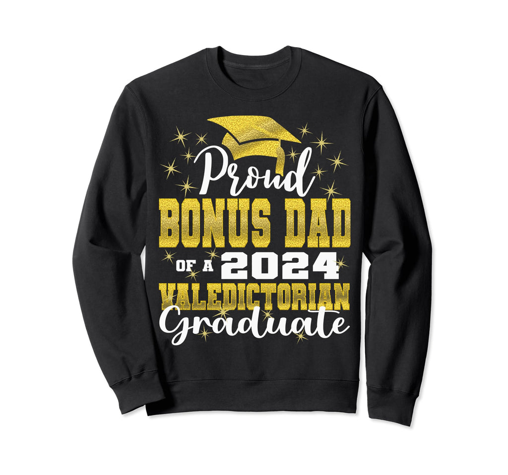 Proud Bonus Dad 2024 Valedictorian Sweatshirt - Novelty Apparel for Adults - T-Shirt, Sweatshirt, Hoodie