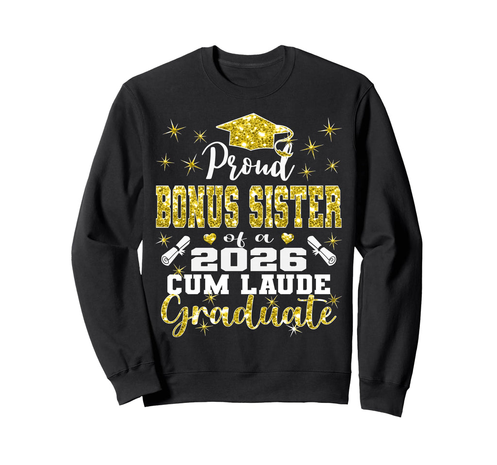 Proud Bonus Sister 2026 Cum Laude Sweatshirt - Novelty Apparel Men Women - T-Shirt, Sweatshirt, Hoodie