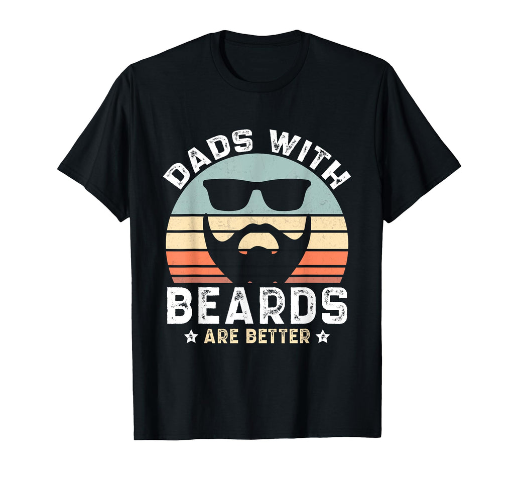 Dads Beards Are Better Funny T-Shirt - Casual Everyday Wear for Adults - T-Shirt, Sweatshirt, Hoodie