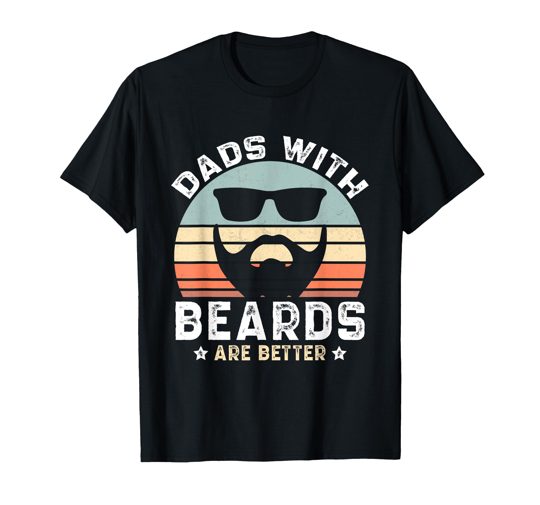 Dads Beards Are Better Funny T-Shirt - Casual Everyday Wear for Adults - T-Shirt, Sweatshirt, Hoodie