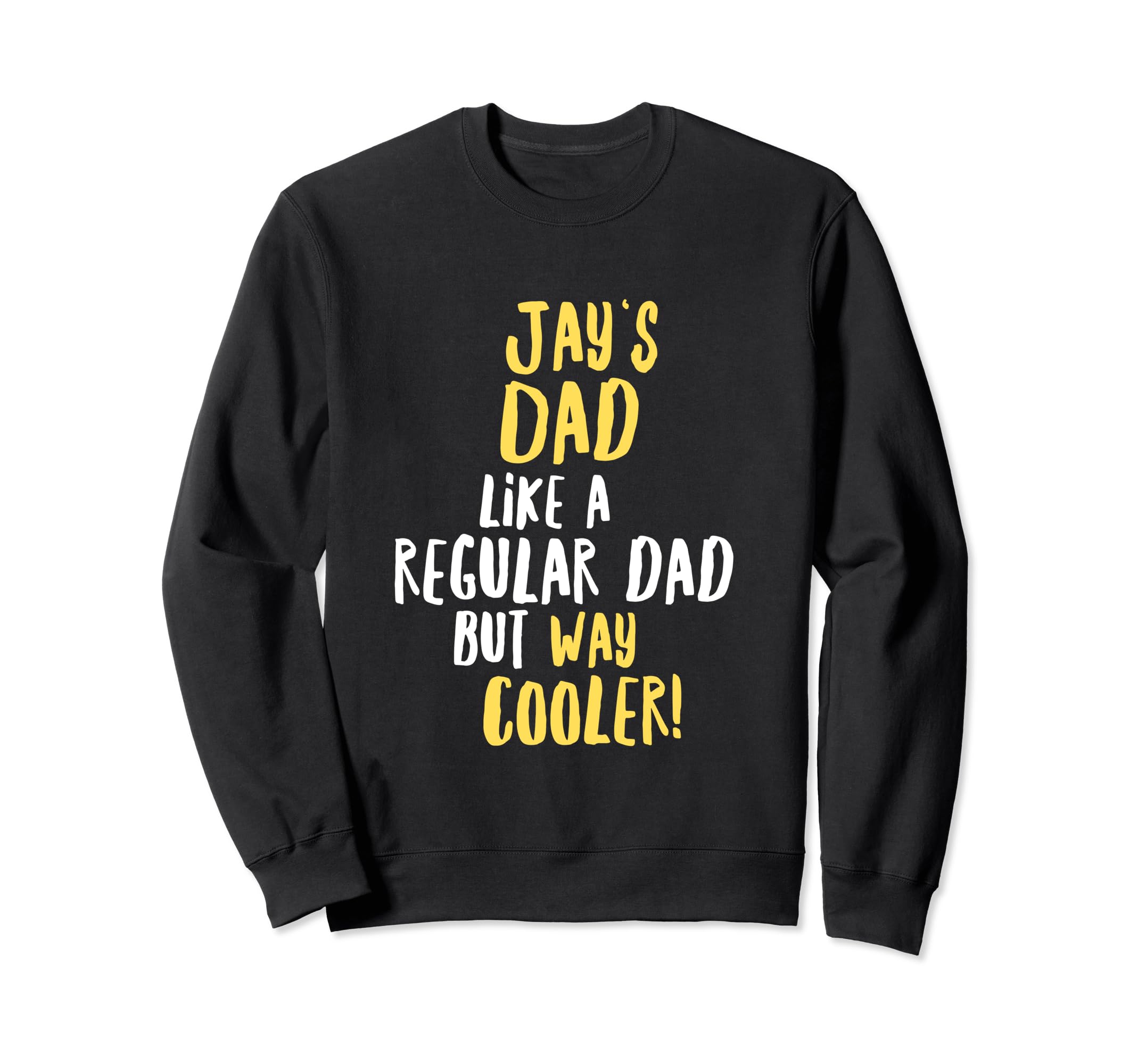 Jays Dad Funny Text Sweatshirt - Fun Novelty Design Unisex - T-Shirt, Sweatshirt, Hoodie