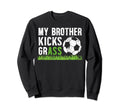 My Brother Kicks Grass Soccer Sweatshirt - Casual Everyday Wear for Adults - T-Shirt, Sweatshirt, Hoodie