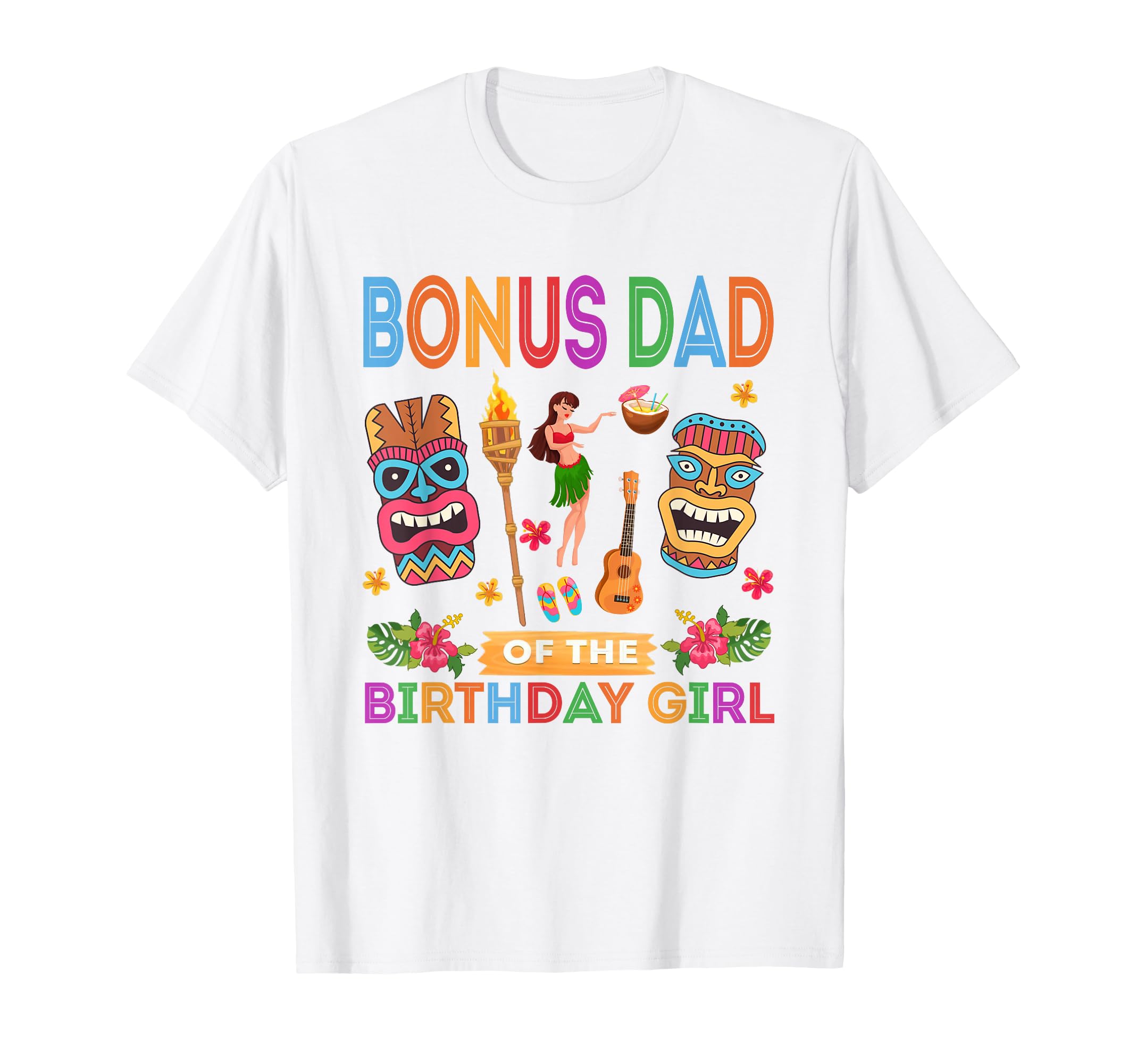 Bonus Dad Birthday Hawaii Family Party T-Shirt - Streetwear Style Unisex - T-Shirt, Sweatshirt, Hoodie