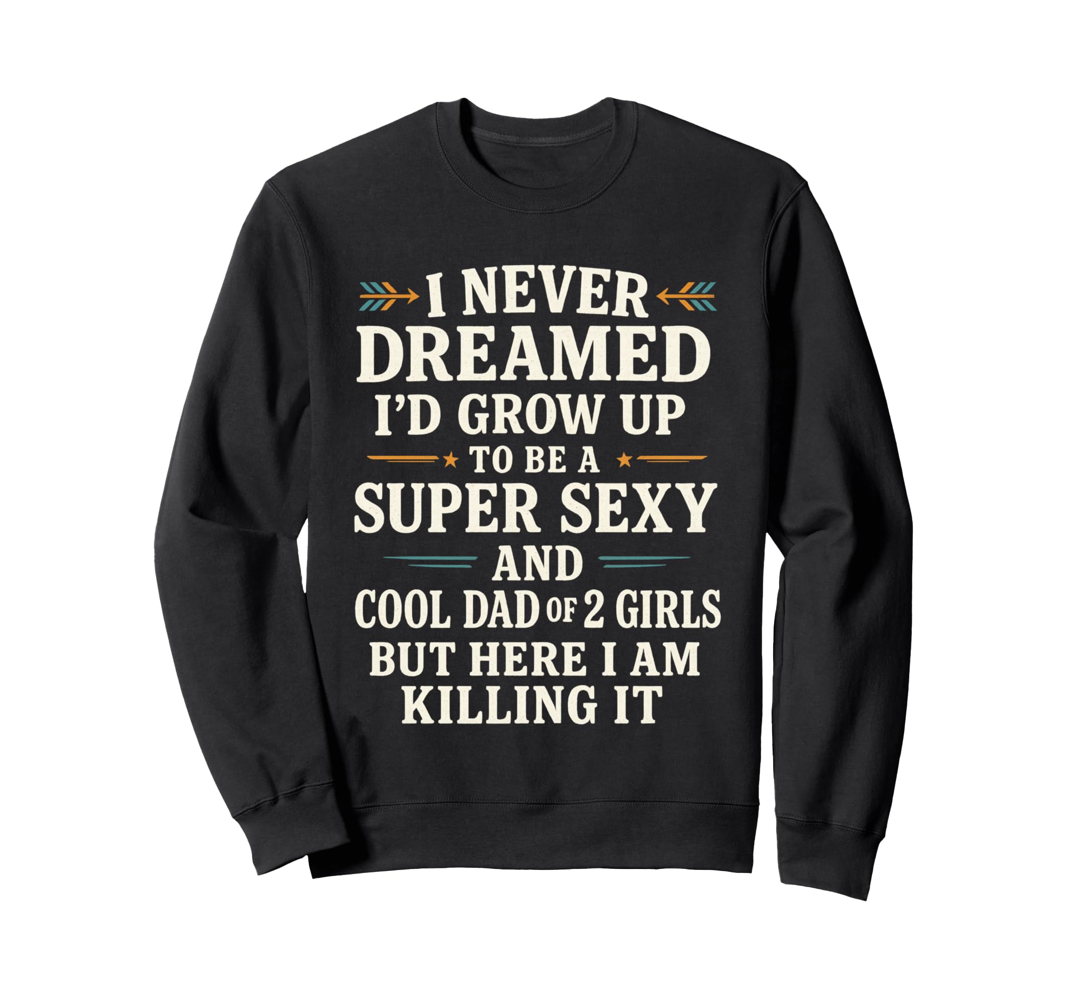 Fathers Day From Daughter Dad Sweatshirt - Casual Everyday Wear for Adults - T-Shirt, Sweatshirt, Hoodie