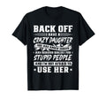 Back Off I Have Crazy Daughter Im T-Shirt - Aesthetic Graphic Men Women - T-Shirt, Sweatshirt, Hoodie