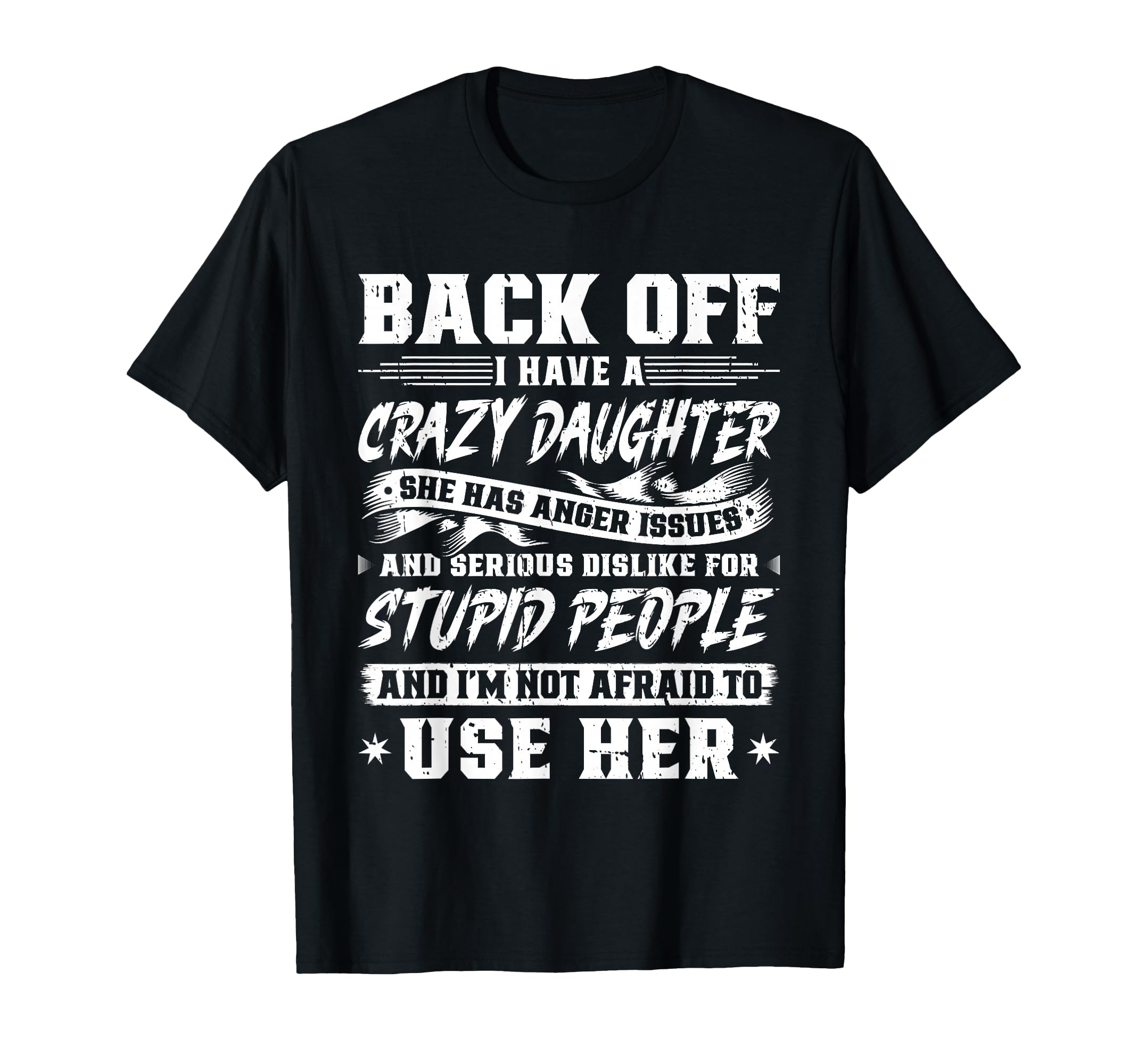 Back Off I Have Crazy Daughter Im T-Shirt - Aesthetic Graphic Men Women - T-Shirt, Sweatshirt, Hoodie