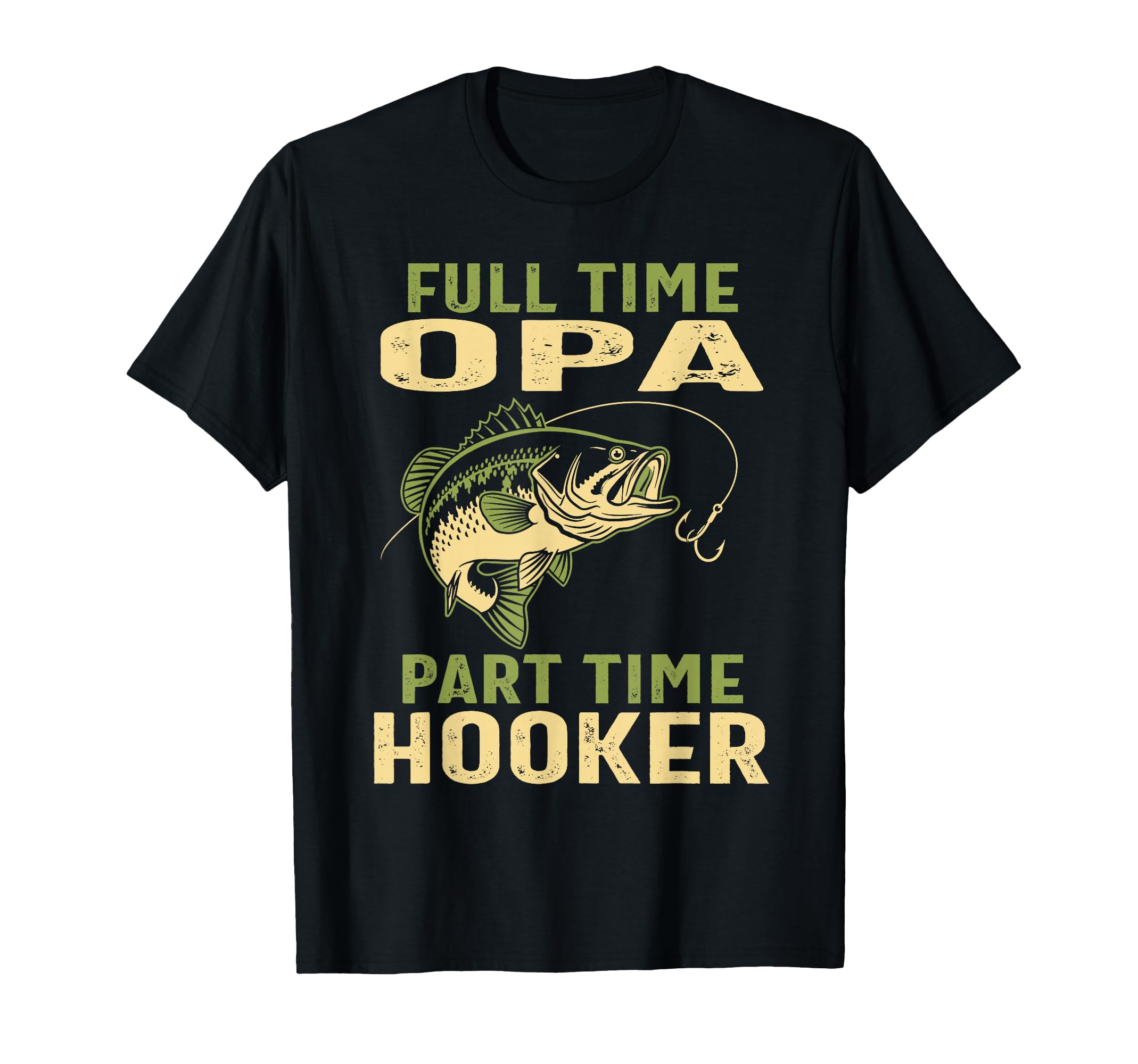 Full Time Opa Part Time Hooker Fishing T-Shirt - Unique Graphic for Adults - T-Shirt, Sweatshirt, Hoodie