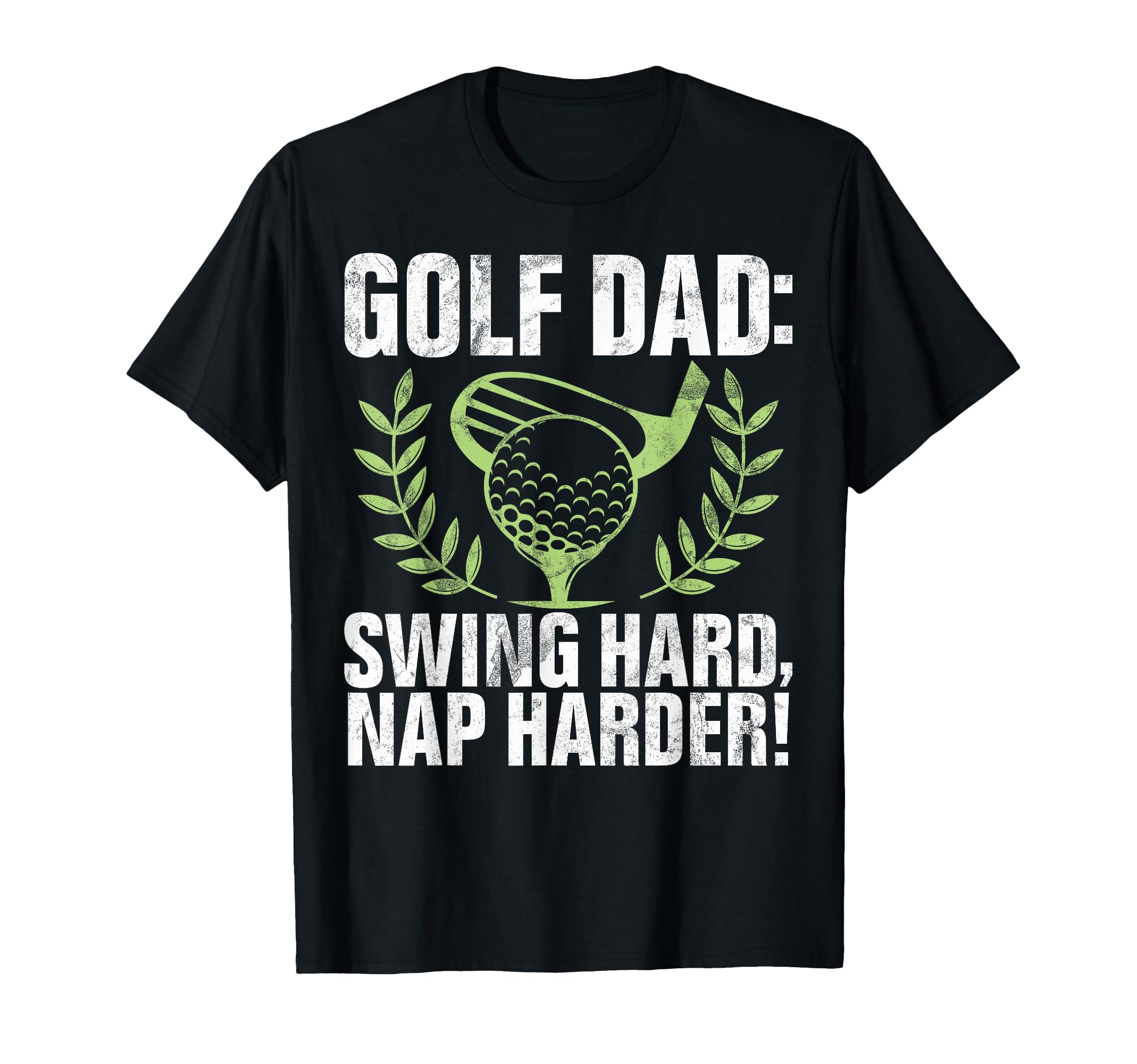 Swing Hard Nap Harder Golf Dad T-Shirt - Fun Novelty Design Unisex - T-Shirt, Sweatshirt, Hoodie