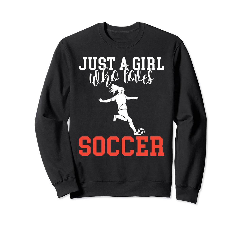Just Who Loves Soccer Sweatshirt - Aesthetic Graphic for Adults - T-Shirt, Sweatshirt, Hoodie