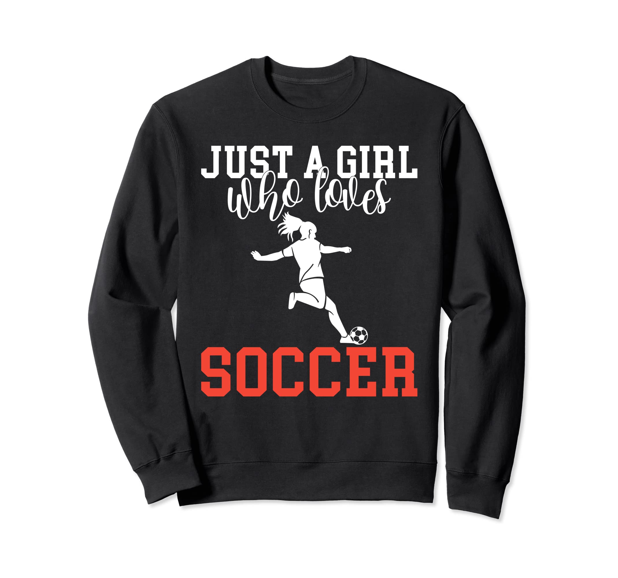 Just Who Loves Soccer Sweatshirt - Aesthetic Graphic for Adults - T-Shirt, Sweatshirt, Hoodie