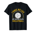 I Have No Life My Sister Plays T-Shirt - Custom Art Print Unisex - T-Shirt, Sweatshirt, Hoodie