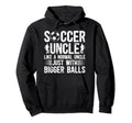 Soccer Uncle Funny Uncle Soccer Player Hoodie - Novelty Apparel for Adults - T-Shirt, Sweatshirt, Hoodie