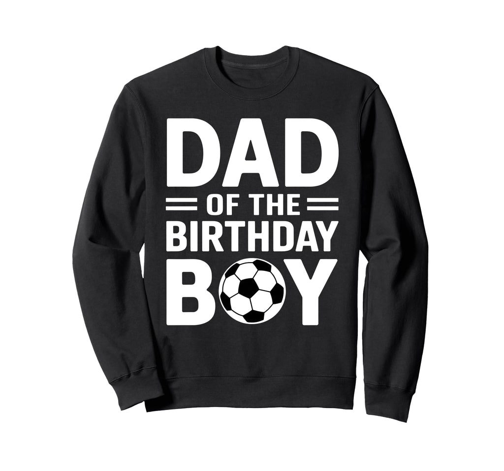 Dad Birthday Sweatshirt - Novelty Apparel Men Women - T-Shirt, Sweatshirt, Hoodie