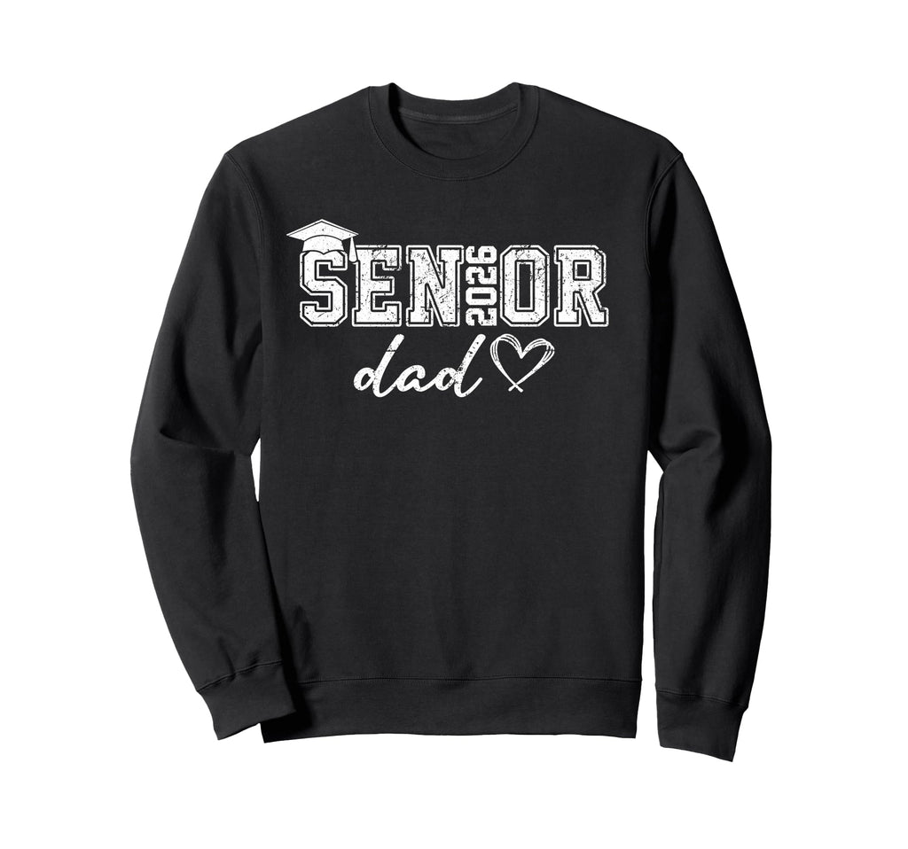 Senior Dad 2026 Proud Dad Sweatshirt - Casual Everyday Wear Men Women - T-Shirt, Sweatshirt, Hoodie