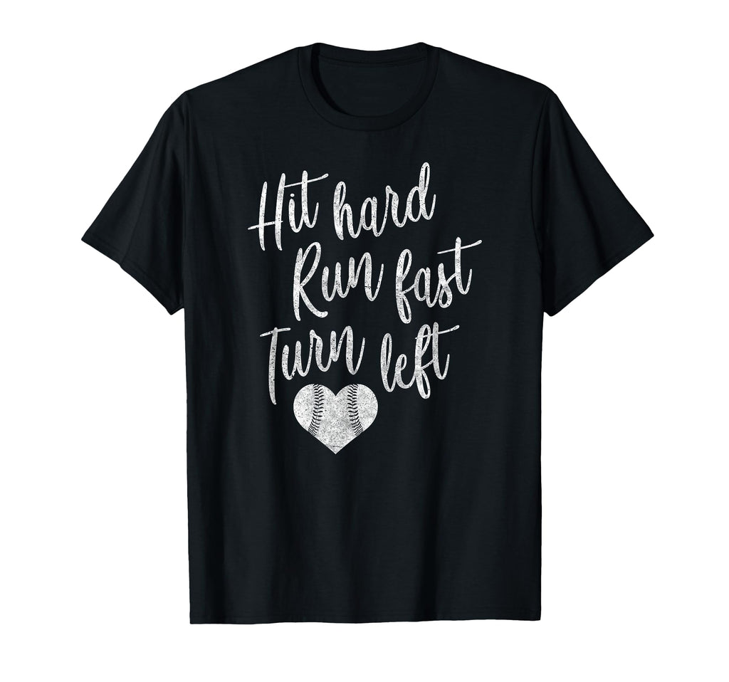 Hit Hard Run Fast Turn Left Baseball T-Shirt - Casual Everyday Wear Unisex - T-Shirt, Sweatshirt, Hoodie